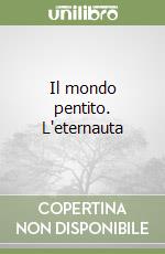 Il mondo pentito. L'eternauta libro