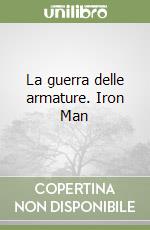 La guerra delle armature. Iron Man libro