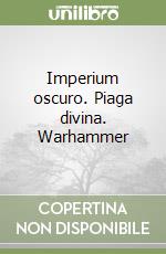 Imperium oscuro. Piaga divina. Warhammer libro