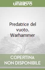 Predatrice del vuoto. Warhammer libro
