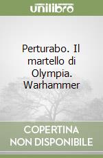Perturabo. Il martello di Olympia. Warhammer libro