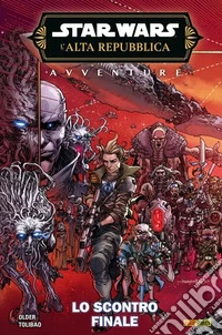 Avventure. L'Alta Repubblica. Star Wars. Fase 3. Vol. 5: Lo scontro finale libro