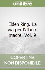 Elden Ring. La via per l'albero madre. Vol. 9 libro