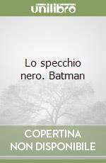 Lo specchio nero. Batman libro