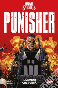 Il mondo che verr·-punisher. Marvel Knights