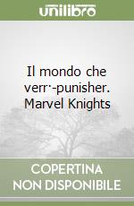 Il mondo che verr·-punisher. Marvel Knights libro