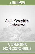 Opus-Seraphim. Cofanetto