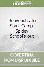 Benvenuti allo Stark Camp. Spidey School's out