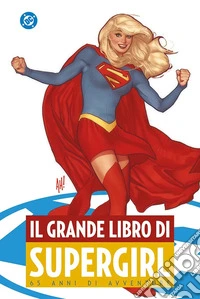 Il grande libro di supergirl libro