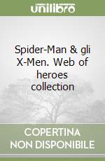 Spider-Man & gli X-Men. Web of heroes collection