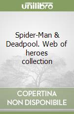 Spider-Man & Deadpool. Web of heroes collection libro