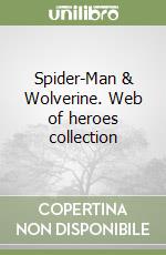 Spider-Man & Wolverine. Web of heroes collection libro