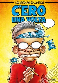 C'ero, una volta. Leo Ortolani collection libro