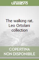 The walking rat. Leo Ortolani collection libro