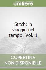 Stitch: in viaggio nel tempo. Vol. 1 libro