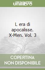 L era di apocalisse. X-Men. Vol. 3 libro