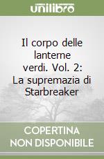 Il corpo delle lanterne verdi. Vol. 2: La supremazia di Starbreaker libro