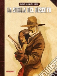 La stella del deserto. Enrico Marini collection. Ediz. integrale libro
