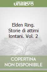 Elden Ring. Storie di attimi lontani. Vol. 2 libro