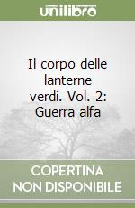 Il corpo delle lanterne verdi. Vol. 2: Guerra alfa libro