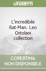 L'incredibile Rat-Man. Leo Ortolani collection libro