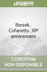 Bersek. Cofanetto 30º anniversario libro