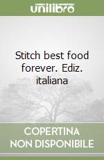 Stitch best food forever. Ediz. italiana libro