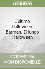 L'ultimo Halloween. Batman. Il lungo Halloween libro
