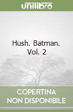 Hush. Batman. Vol. 2