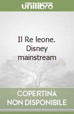 Il Re leone. Disney mainstream libro
