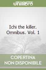 Ichi the killer. Omnibus. Vol. 1 libro