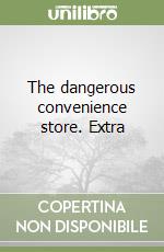The dangerous convenience store. Extra libro
