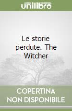 Le storie perdute. The Witcher