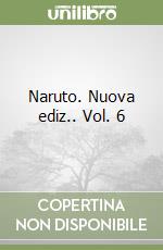 Naruto. Nuova ediz.. Vol. 6 libro
