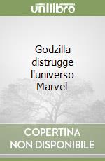 Godzilla distrugge l'universo Marvel libro