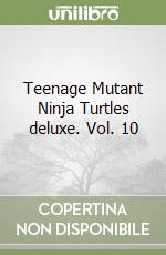 Teenage Mutant Ninja Turtles deluxe. Vol. 10 libro