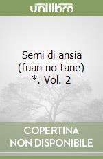 Semi di ansia (fuan no tane) *. Vol. 2 libro