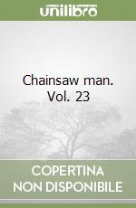 Chainsaw man. Vol. 23