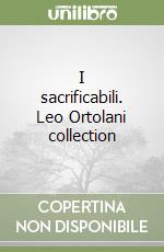 I sacrificabili. Leo Ortolani collection libro