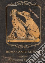 Roma canes mundi. Ediz. inglese libro