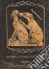 Roma canes mundi. Ediz. inglese libro di Padrone Giovanni