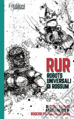 RUR. Robots Universali di Rossum. Ediz. integrale libro