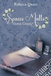 Scacco matto, Vostra Grazia libro