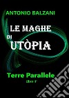 Le maghe di Utòpia. Terre parallele. Vol. 2 libro