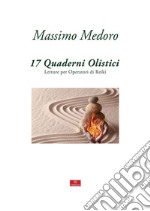 17 quaderni olistici. Letture per operatori di reiki libro