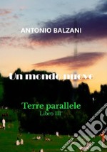 Un mondo nuovo. Terre parallele. Vol. 3 libro