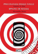 Psicologia delle folle-Ipnosi di massa libro