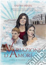 Variazioni d'amore. Storia di passioni e rinascite libro