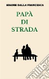 Papà di strada libro