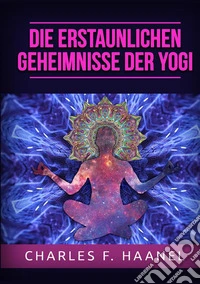 Die erstaunlichen Geheimnisse der Yogi libro
